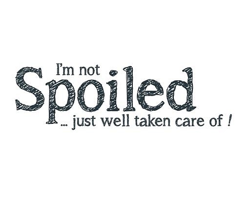 I'm Not Spoiled Word Art