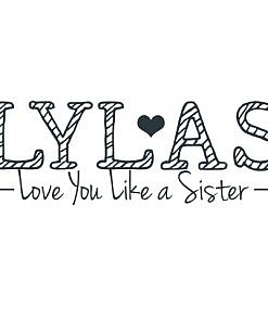 LYLAS Love You Like A Sister Word Art