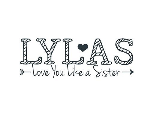 LYLAS Love You Like A Sister Word Art