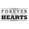 Forever In Our Hearts Word Art